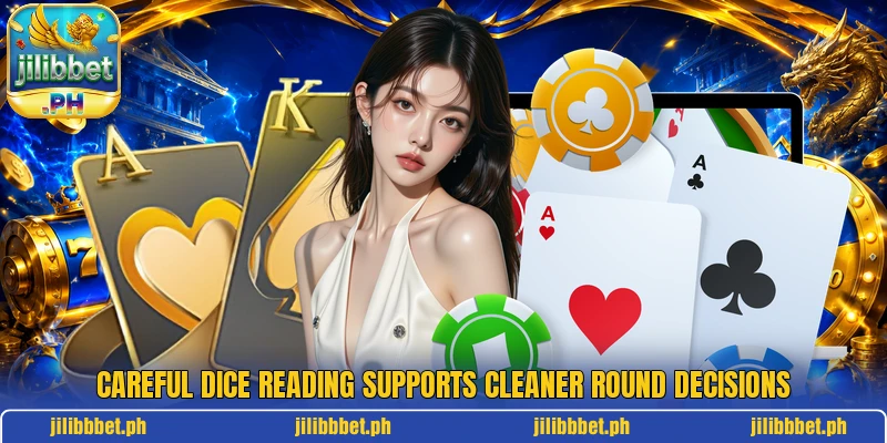 Careful dice reading supports cleaner round decisions