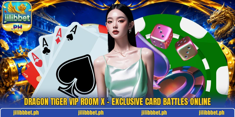 Dragon Tiger VIP Room X – Exclusive Card Battles Online