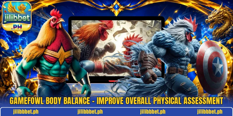 Gamefowl Body Balance – Improve Overall Physical Assessment