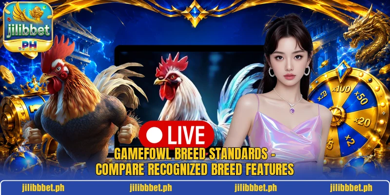 Gamefowl Breed Standards – Compare Recognized Breed Features