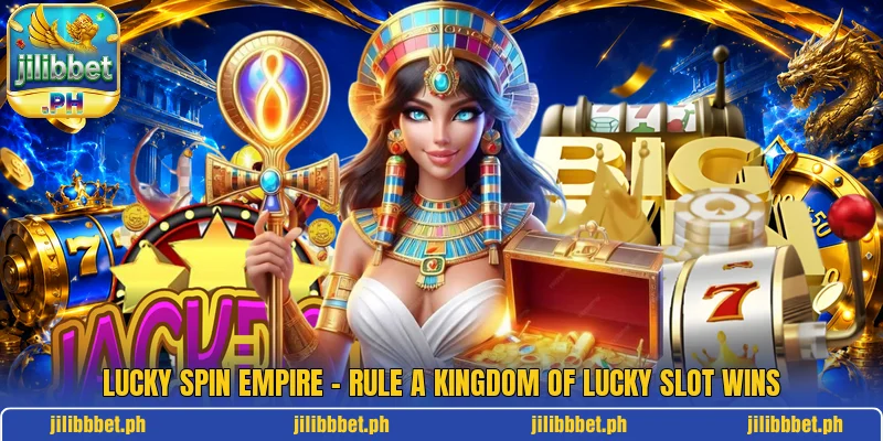 Lucky Spin Empire – Rule A Kingdom Of Lucky Slot Wins