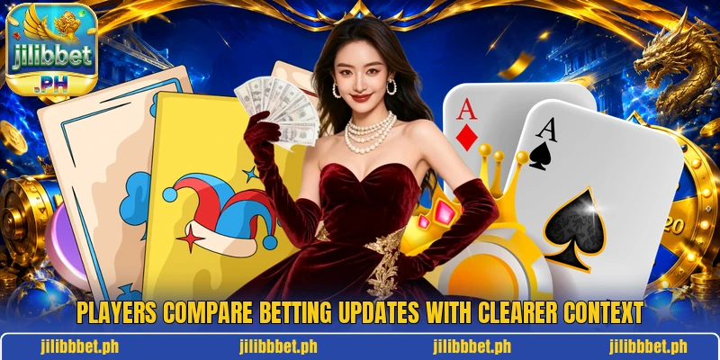 Players compare betting updates with clearer context Players compare betting updates with clearer context