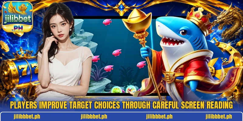 Players improve target choices through careful screen reading Players improve target choices through careful screen reading
