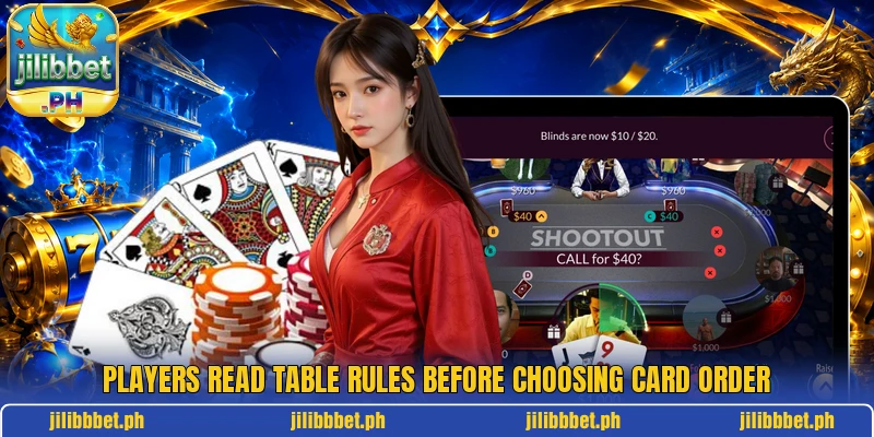 Players read table rules before choosing card order Players read table rules before choosing card order