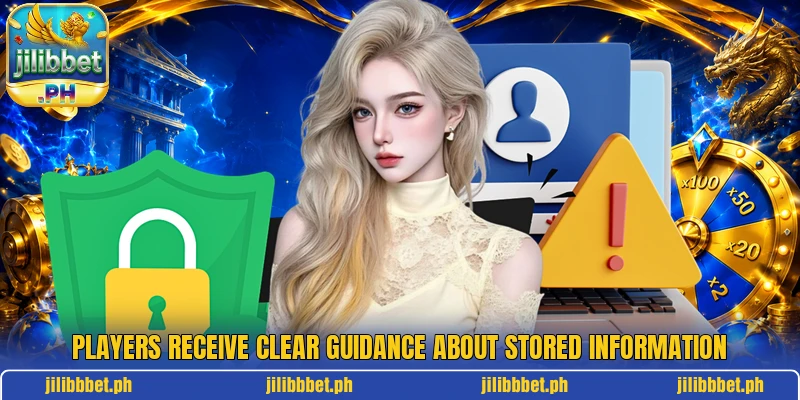 Players receive clear guidance about stored information Players receive clear guidance about stored information