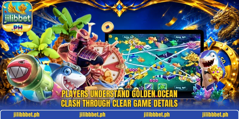 Players understand Golden Ocean Clash through clear game details Players understand Golden Ocean Clash through clear game details
