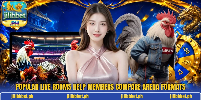 Popular live rooms help members compare arena formats