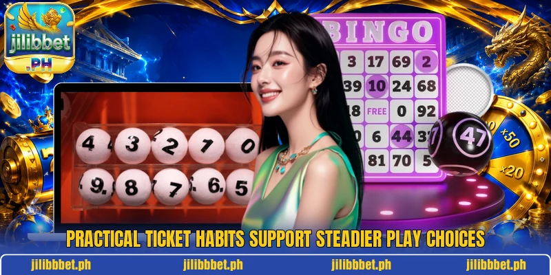 Practical ticket habits support steadier play choices