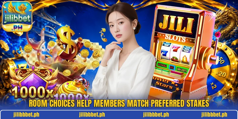 Room choices help members match preferred stakes Room choices help members match preferred stakes