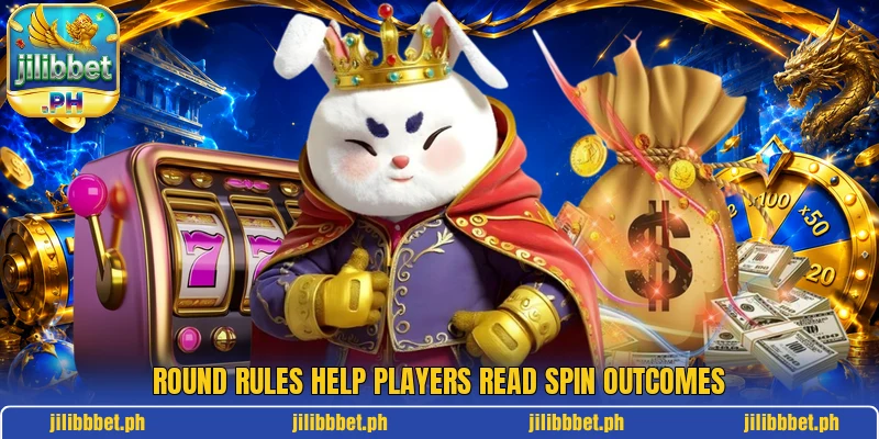 Round rules help players read spin outcomes Round rules help players read spin outcomes