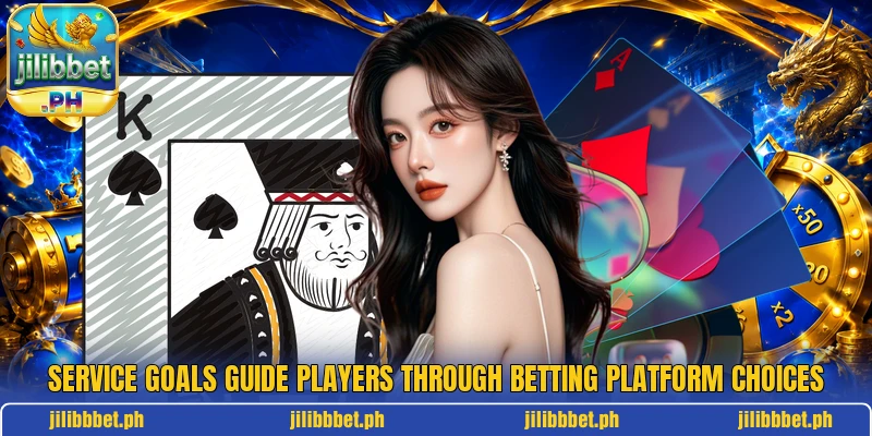 Service goals guide players through betting platform choices Service goals guide players through betting platform choices