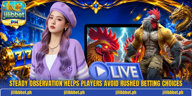 Steady observation helps players avoid rushed betting choices Steady observation helps players avoid rushed betting choices